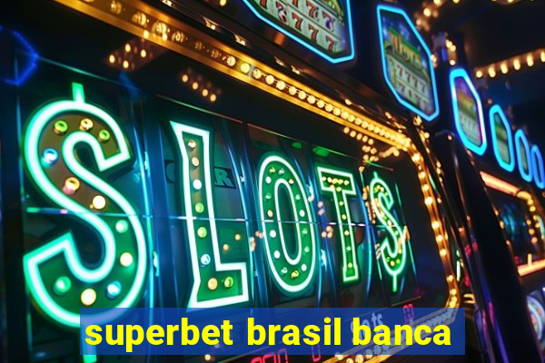 superbet brasil banca